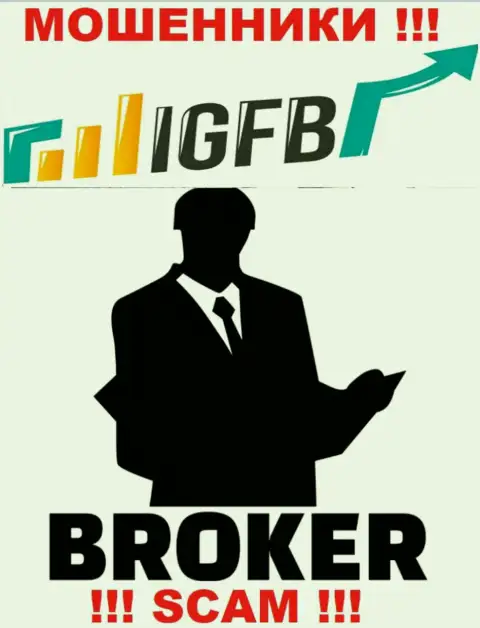Сотрудничая с IGFB One, можете потерять все вклады, потому что их Брокер - это разводняк