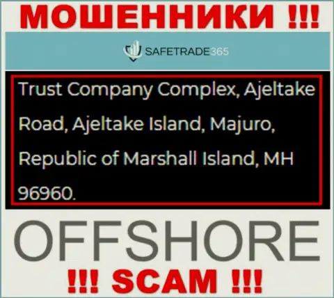 Не имейте дела с интернет-мошенниками Сейф Трейд 365 - обведут вокруг пальца !!! Их официальный адрес в оффшорной зоне - Trust Company Complex, Ajeltake Road, Ajeltake Island, Majuro, Republic of Marshall Island, MH 96960