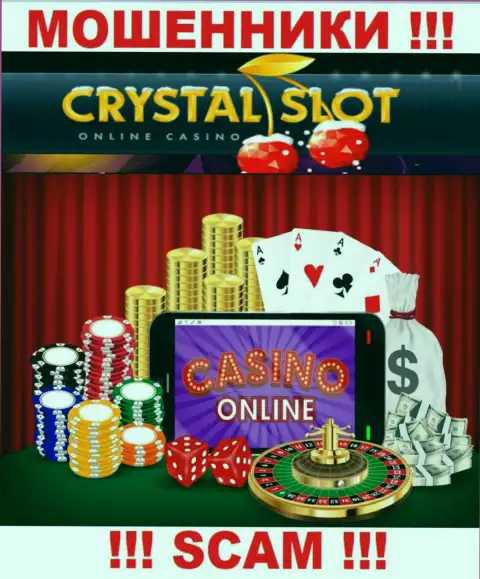 CrystalSlot Com говорят своим наивным клиентам, что оказывают услуги в сфере Онлайн казино